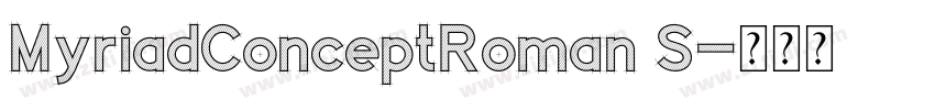 MyriadConceptRoman S字体转换